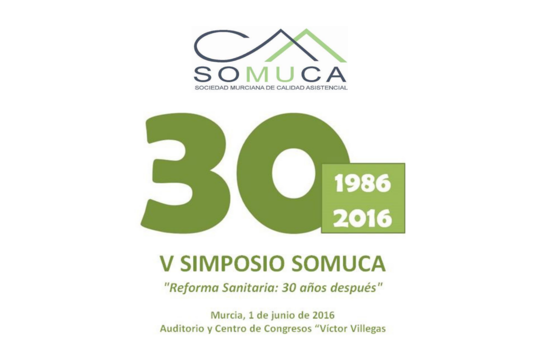 V SIMPOSIO SOMUCA «REFORMA SANITARIA: 30 AÑOS DESPUÉS»